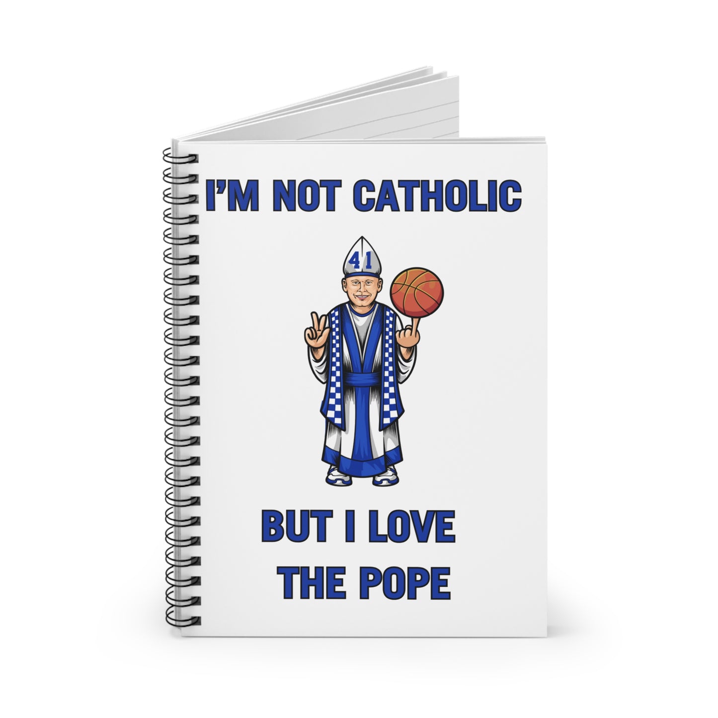 I’m Not Catholic But I Love The Pope Spiral Notebook